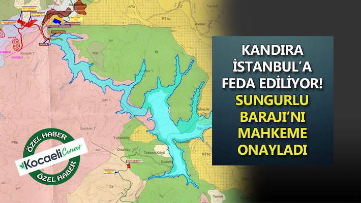 Kandıra, İstanbul’a feda ediliyor! Sungurlu Barajı’nı mahkeme onayladı